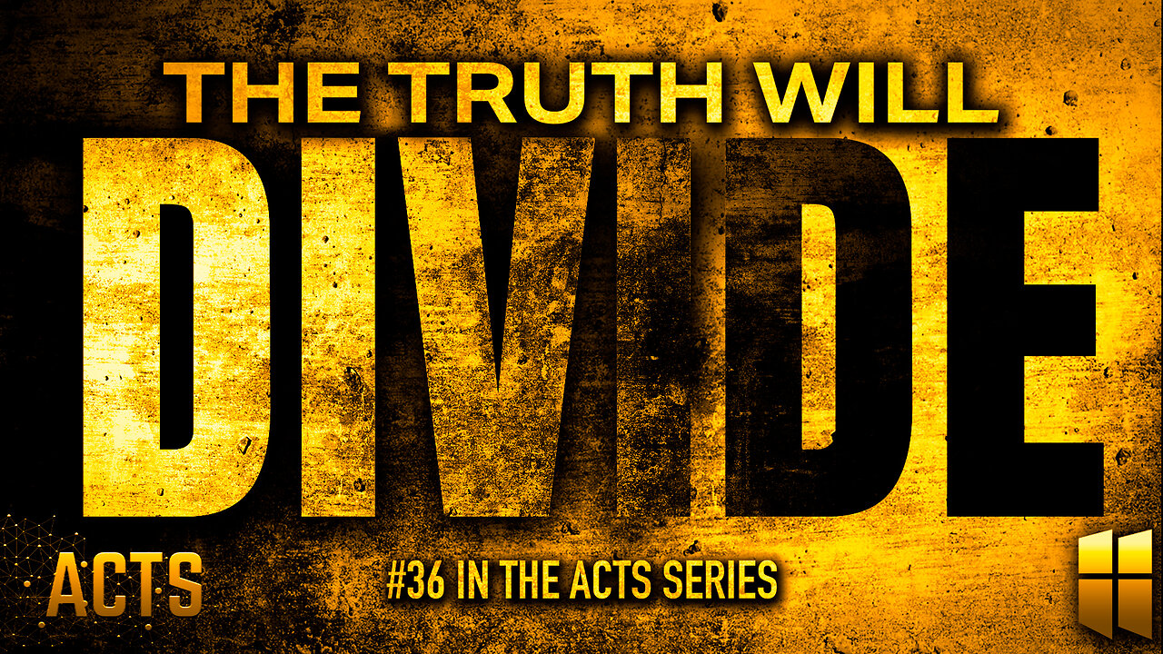 The Truth Will Divide (#36 in Acts) 8:30am October 26, 2025