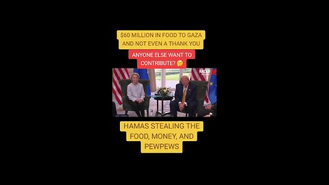 $60M in food to Gaza and not even a thank you