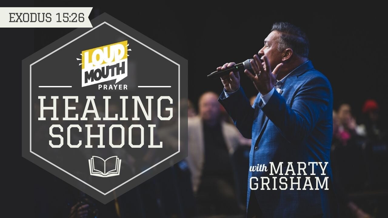 WALKING OUT YOUR HEALING - Loudmouth HEALING SCHOOL - Marty Grisham