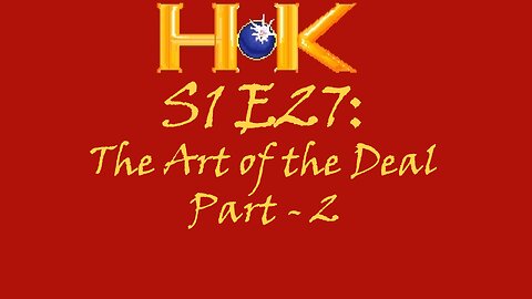 S1 E27 - The Art of the Deal Pt. 2