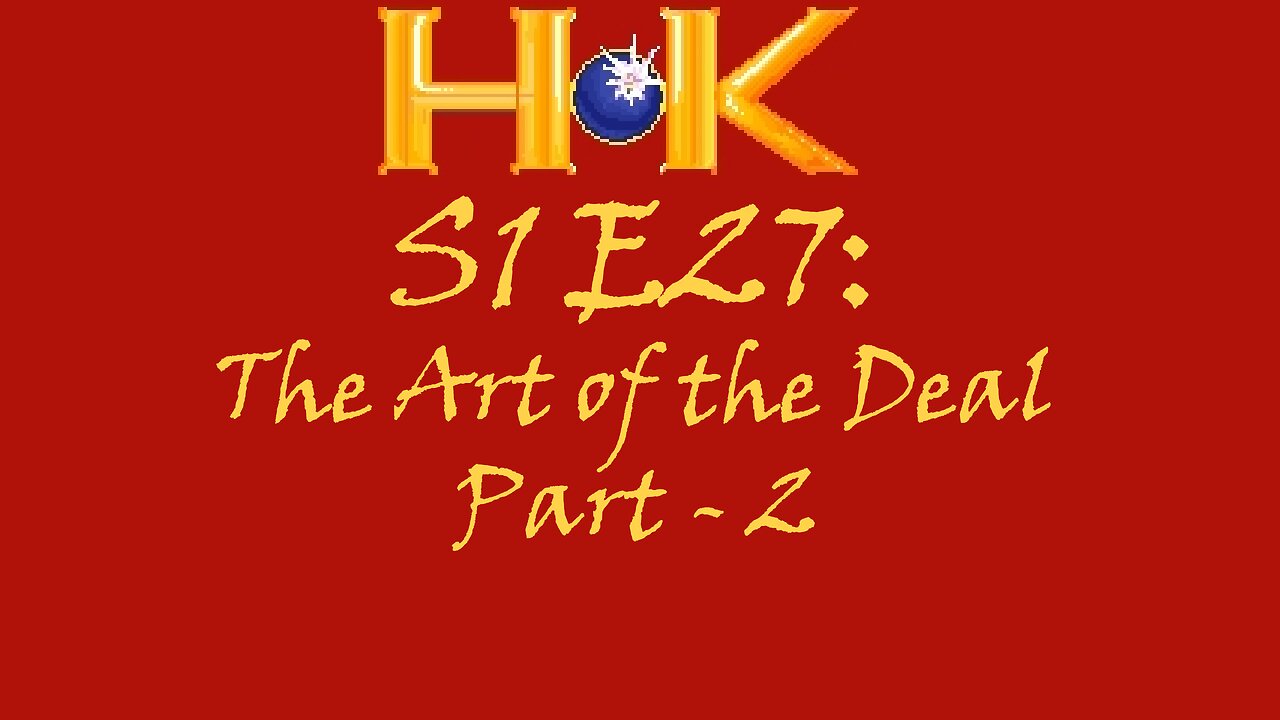 S1 E27 - The Art of the Deal Pt. 2
