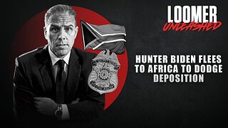 EP109: Hunter Biden Flees To Africa To Dodge Deposition