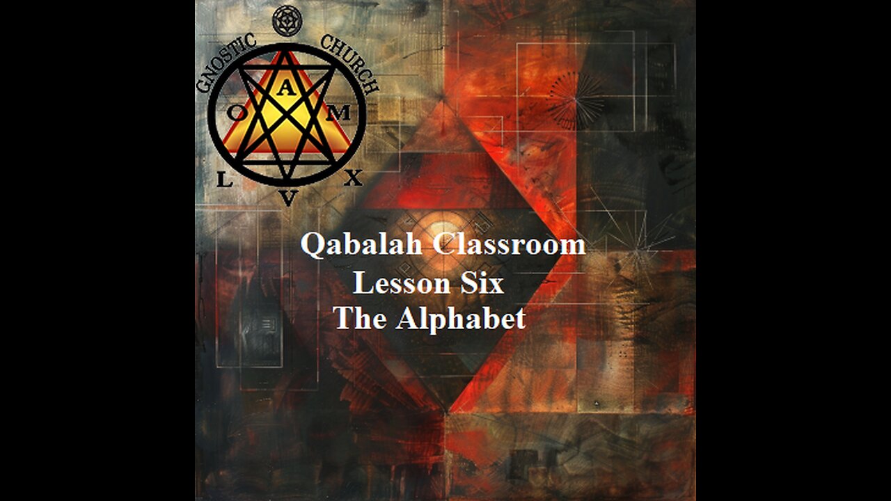 Qabalah Classroom Lesson 6 - The Alphabet or Aleph-Beth