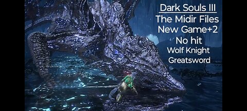 Dark Souls III: Darkeater Midir, New Game+2, No hit. Midir vs The Wolf Knight Greatsword!