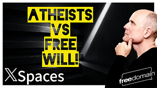 Atheists vs Free Will! Twitter/X Space