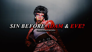 Sin Before Adam & Eve Philip Anthony Mitchell Exposes Lucifer