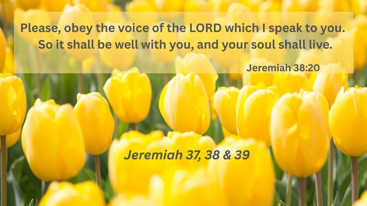 Jeremiah 37, 38 & 39 : Fake News Almost Gets Jeremiah Killed!