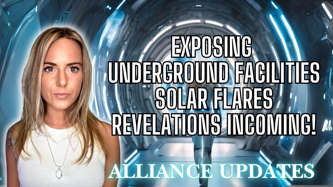 Exposing Underground Facilities, Solar Flares & Symptoms, REVELATIONS Incoming! - Alliance Updates