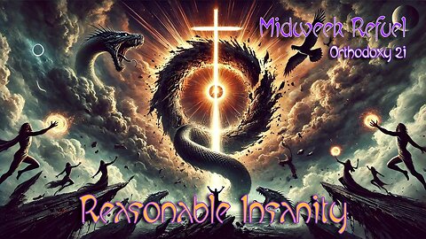 Reasonable Insanity – Orthodoxy 2i