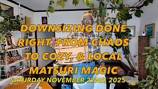 Downsizing Done Right, From Chaos to Cozy, & Local Matsuri Magic