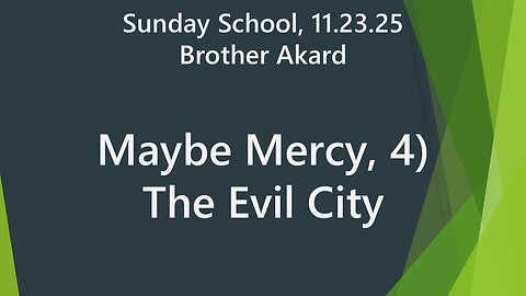 Maybe Mercy, 4) The Evil City | 11.23.2025 Sun School