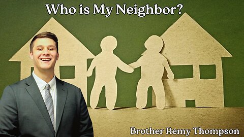 Who Is My Neighbor? | Brother Remy Thompson