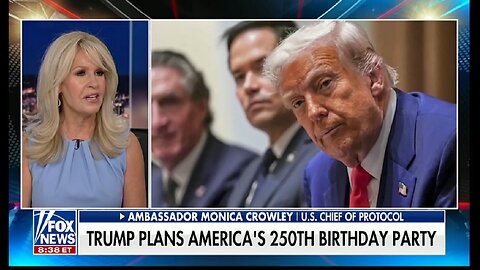 TRUMP PLANS AMERICA'S 250TH BIRTHDAY PARTY