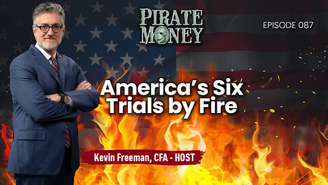 America's Six Trials by Fire | Ep 087