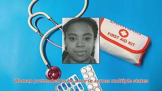 Impostor nurse worked across multiple states in a multi-year scam
