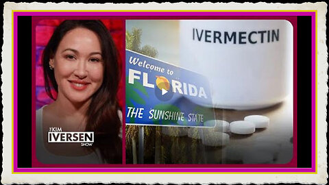 Kim Iversen - Can Ivermectin Cure Cancer Florida Is About To Find Out!
