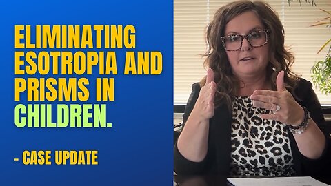 Improving Esotropia & Eliminating Prisms in Children - Progress Report