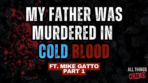 My Father Was Murdered In Cold Blood - Ft. Mike Gatto Part 1