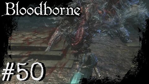 Bloodborne (PS4) Playthrough Part: 50