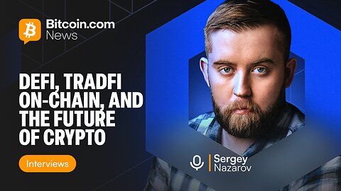 Chainlink CEO Sergey Nazarov on Defi, Tradfi On-Chain, and the Future of Crypto