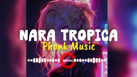 Nara Tropica phonk music