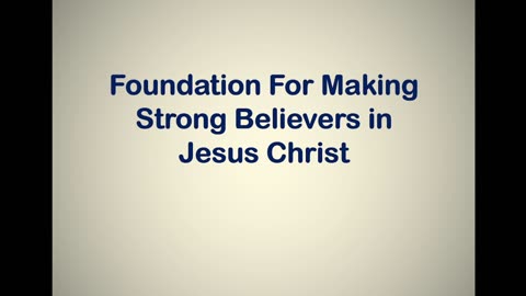 Foundation For Making Strong Believers in Jesus Christ