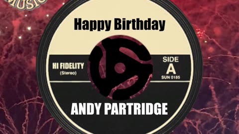 HAPPY BIRTHDAY to ANDY PARTRIDGE