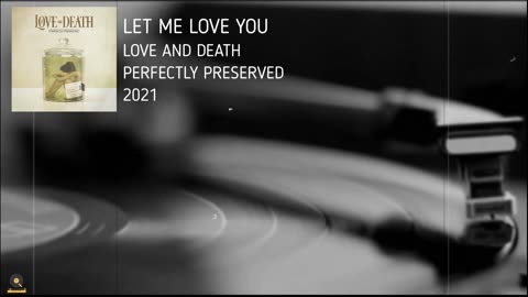 Love and Death - Let Me Love You