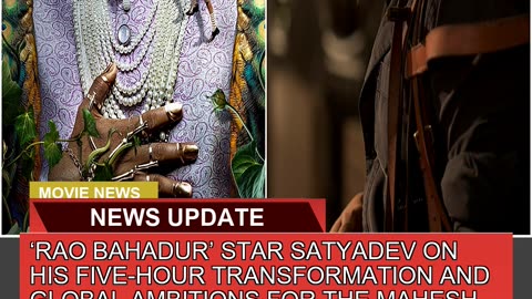 Rao Bahadur Star Satyadev on His Fivehour Trans