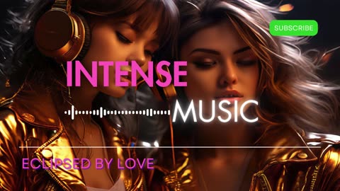 INTENSE Music - Eclipsed by Love