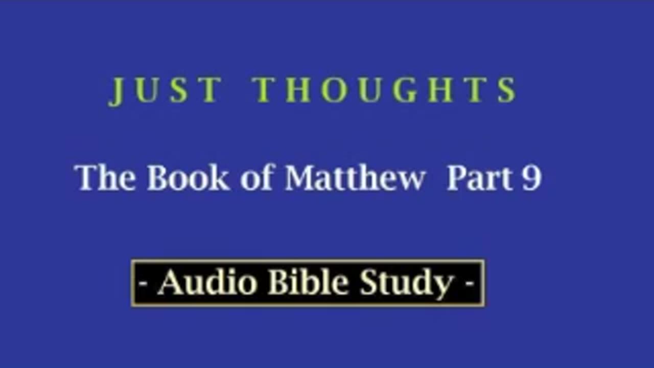 Just Thoughts - The Book of St. Matthew Part 9 (2013) Retro