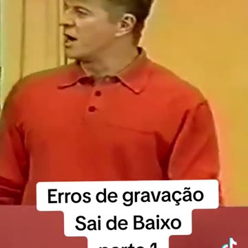 Erros de Gravação do SAI DE BAIXO - Brasil anos 90