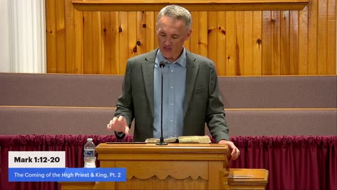 Mark 1:12-20, The Coming of the High Priest and King, Pt. 2, Associate Pastor Mark Brown