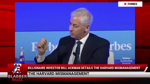 Billionaire Investor Bill Ackman Details The Harvard Mismanagement