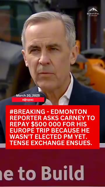 #BREAKING - EDMONTON REPORTER ASKS CARNEY TO REPAY $500 000 FOR HIS EUROPE TRIP