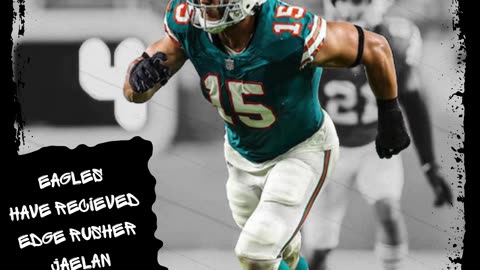Eagles trade Dolphins for Jaelan Phillips