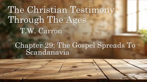 The Christian Testimony Through The Ages | Chapter 29: The Gospel Spreads to Scandanavia