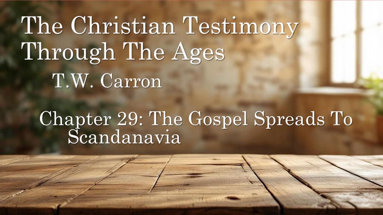 The Christian Testimony Through The Ages | Chapter 29: The Gospel Spreads to Scandanavia