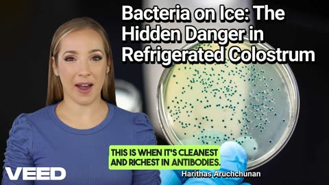 When Good Colostrum Goes Bad:Unseen Bacteria Threats in Fridge