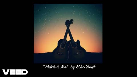 "Mitch & Me" by Echo Drift