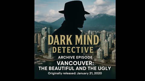 ARCHIVE EPISODE: Vancouver – The Beautiful and the Ugly