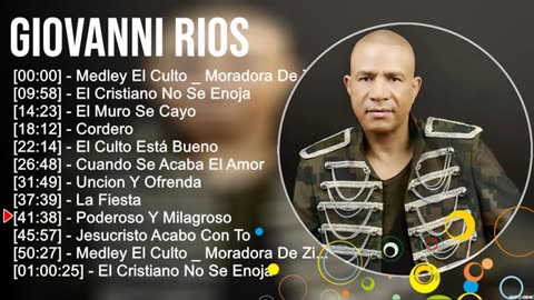 Giovanni Rios - Greatest Hits La Mejor Grandes Exitos Mix - Alabanza Musica Cristiana...