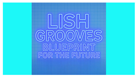 LISH GROOVES - BLUEPRINT FOR THE FUTURE