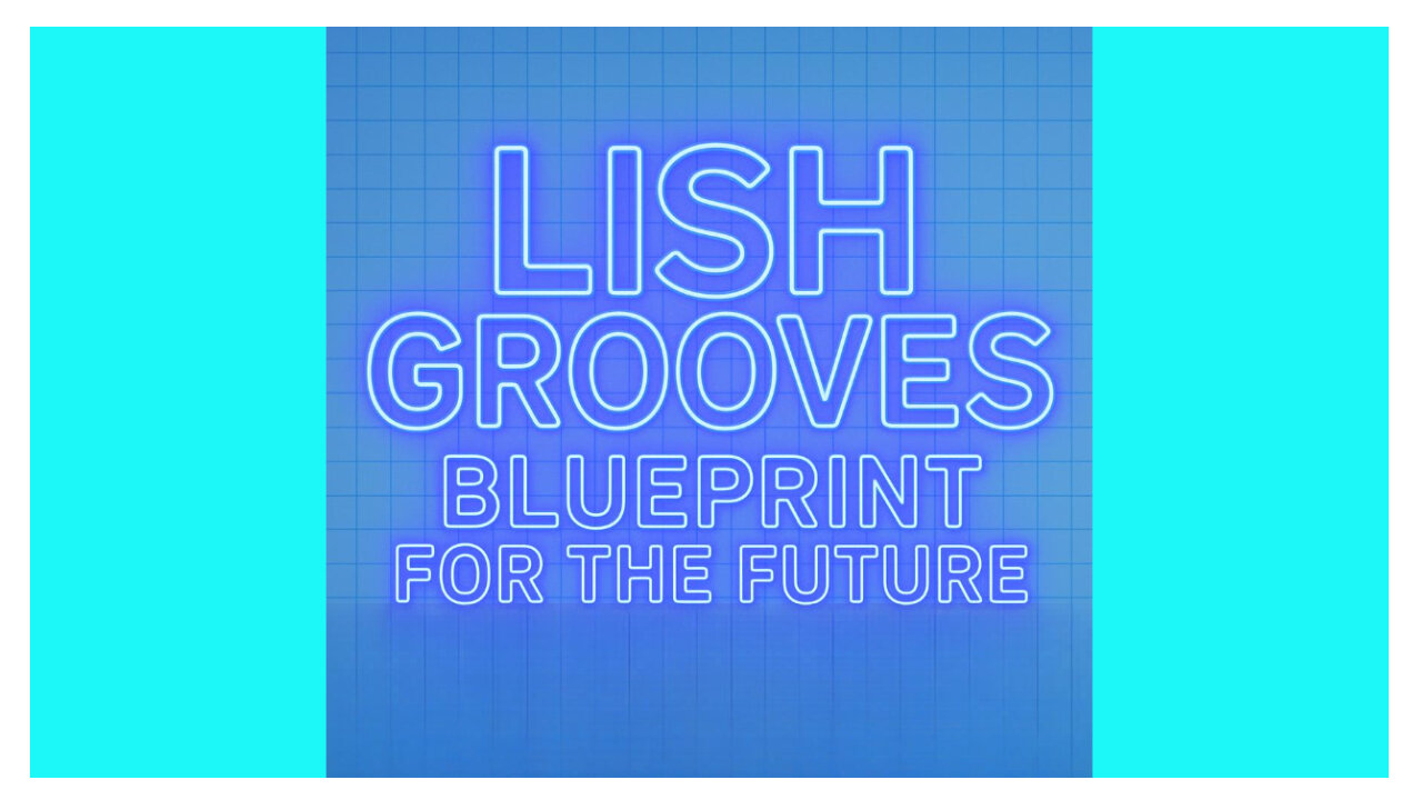 LISH GROOVES - BLUEPRINT FOR THE FUTURE