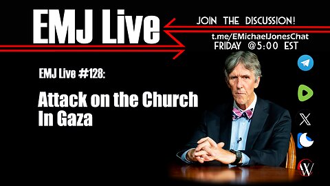 EMJ Live 128: Attack on the Church in Gaza