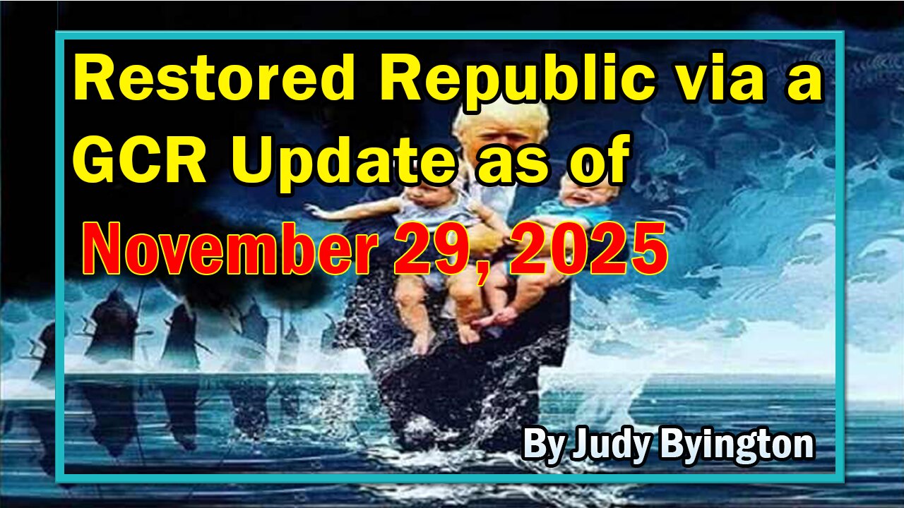 Restored Republic via a GCR Update as of November 29, 2025 - Judy Byington