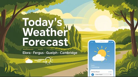 Today’s Weather: Elora, Fergus, Guelph & Cambridge – August 18, 2025 Forecast