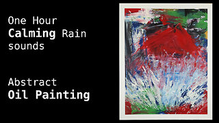One Hour Expressionist Oil Painting and Calming Sounds of Rain and Thunder | Relaxation