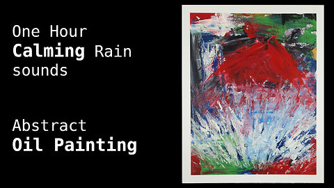 One Hour Expressionist Oil Painting and Calming Sounds of Rain and Thunder | Relaxation