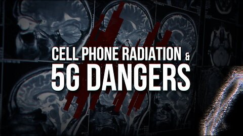 CELL PHONE RADIATION & 5G DANGERS